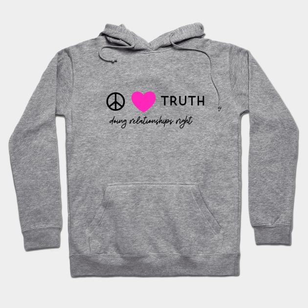 Peace Love Truth (Doing Relationships Right Podcast) Hoodie by Doing Relationships Right  MERCH! 